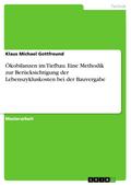Ökobilanzen im Tiefbau. Eine Methodik zur Berücksichtigung der Lebenszykluskosten bei der Bauvergabe von Klaus Michael Gottfreund | Ebook