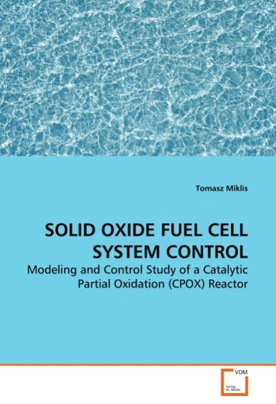 SOLID OXIDE FUEL CELL SYSTEM CONTROL - Tomasz Miklis