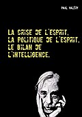 La crise de l’esprit, la politique de l’esprit, le bilan de l’intelligence