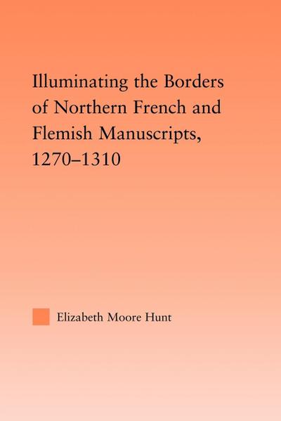 Illuminating the Border of French and Flemish Manuscripts, 1270-1310