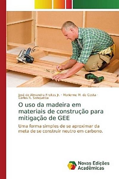 O uso da madeira em materiais de construção para mitigação de GEE