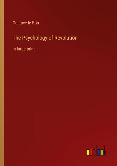 The Psychology of Revolution