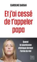 Et j’ai cessé de t’appeler papa: Quand la soumission chimique devient l’arme du viol