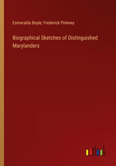Biographical Sketches of Distinguished Marylanders