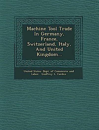 Machine Tool Trade in Germany, France, Switzerland, Italy, and United Kingdom...