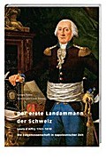 Der erste Landammann der Schweiz: Louis d?Affry 1743?1810. Die Eidgenossenschaft in napoleonischer Zeit