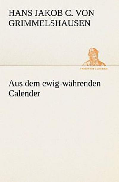 Aus dem ewig-währenden Calender