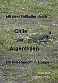 Mit dem Rollkoffer durch Chile und Argentinien - Tinka Wolf