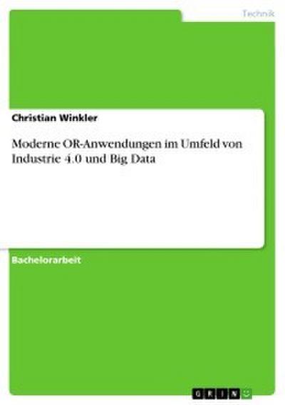 Moderne OR-Anwendungen im Umfeld von Industrie 4.0 und Big Data
