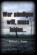 Wer sündigen will, muss leiden... von Roland Lukas Franz | Ebook