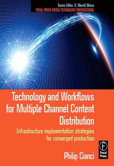 Technology and Workflows for Multiple Channel Content Distribution