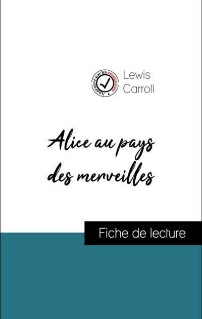 Analyse de l’’œuvre : Alice au pays des merveilles (résumé et fiche de lecture plébiscités par les enseignants sur fichedelecture.fr)