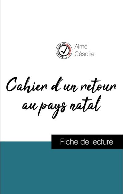 Analyse de l’’œuvre : Cahier d’’un retour au pays natal (résumé et fiche de lecture plébiscités par les enseignants sur fichedelecture.fr)