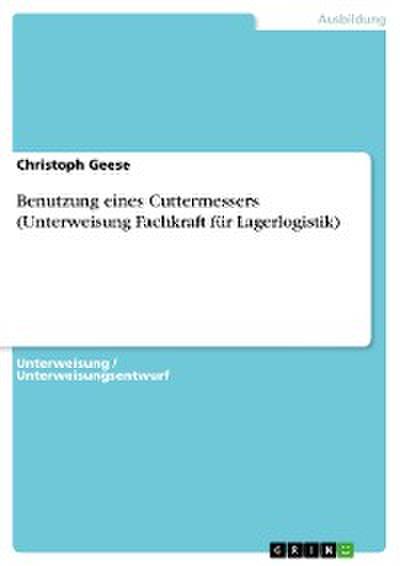 Benutzung eines Cuttermessers (Unterweisung Fachkraft für Lagerlogistik)
