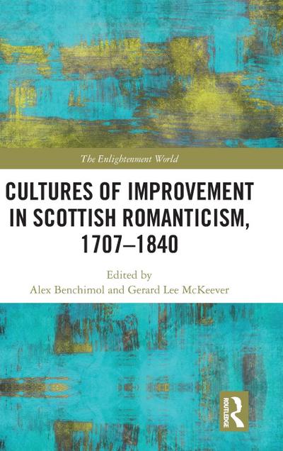 Cultures of Improvement in Scottish Romanticism, 1707-1840