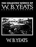 The Complete Works of William Butler Yeats