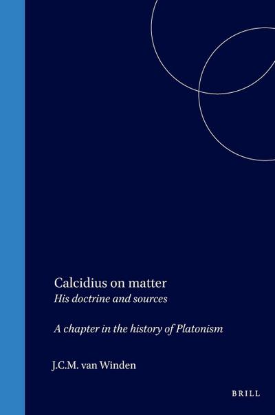 Calcidius on Matter: His Doctrine and Sources