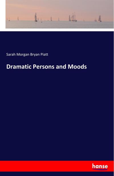 Dramatic Persons and Moods
