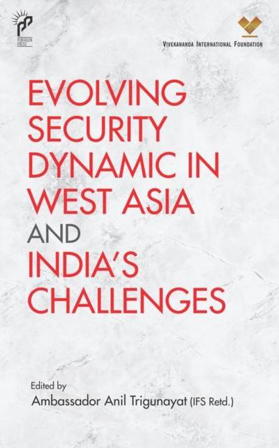 Evolving Security Dynamic in West Asia and India’s Challenges