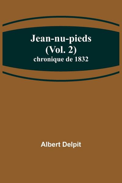 Jean-nu-pieds (Vol. 2); chronique de 1832