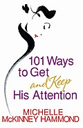 101 Ways to Get and Keep His Attention