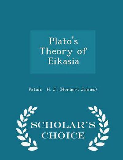 Plato’s Theory of Eikasia - Scholar’s Choice Edition