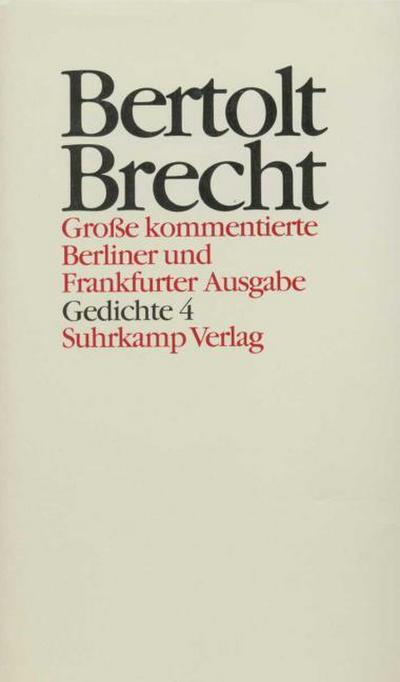 Werke, Große kommentierte Berliner und Frankfurter Ausgabe Gedichte. Tl.4