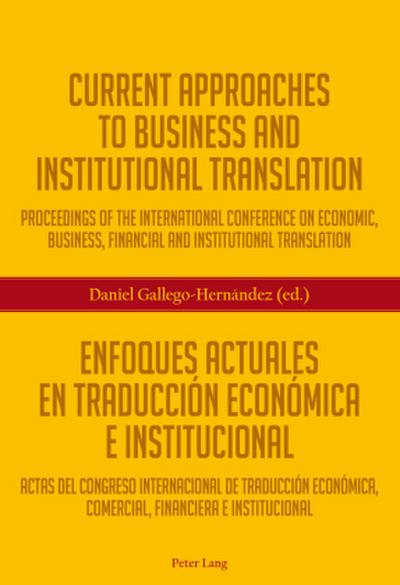 Current Approaches to Business and Institutional Translation - Enfoques actuales en traducción económica e institucional