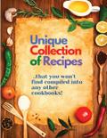 Unique Collection of Recipes That You Won’t Find Compiled Into any Other Cookbooks