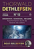 Krankheit, Schicksal, Heilung - Transformation durch die Gesetze des Lebens