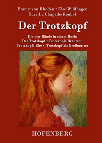 Der Trotzkopf  / Trotzkopfs Brautzeit / Trotzkopfs Ehe / Trotzkopf als Großmutter