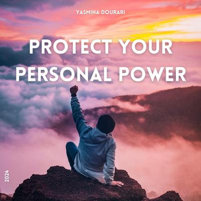 Protect Your Personal Power