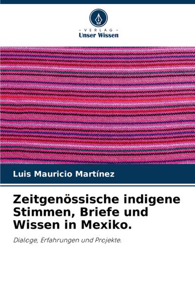 Zeitgenössische indigene Stimmen, Briefe und Wissen in Mexiko.