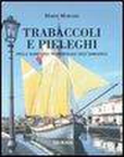 Trabaccoli e pieleghi nella marineria tradizionale dell’Adriatico