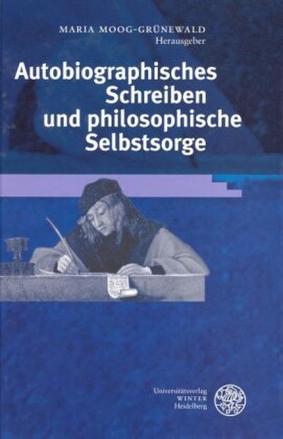 Autobiographisches Schreiben und philosophische Selbstsorge