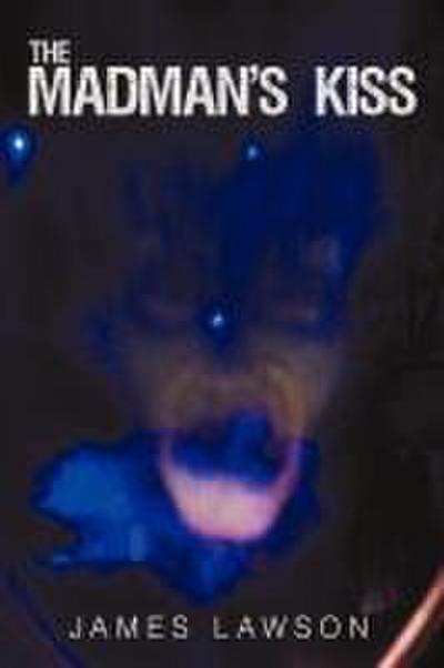 The Madman’s Kiss