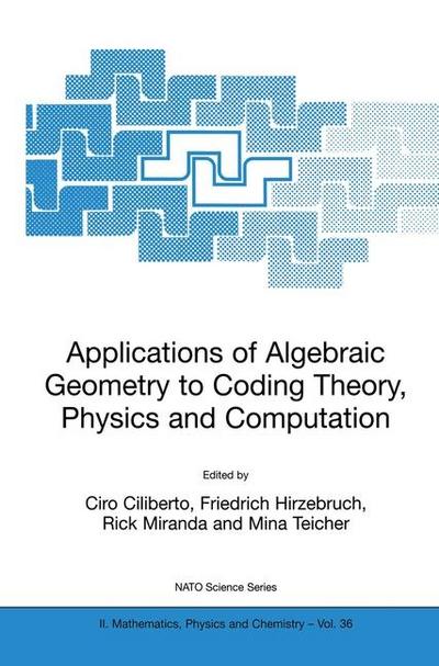 Applications of Algebraic Geometry to Coding Theory, Physics and Computation