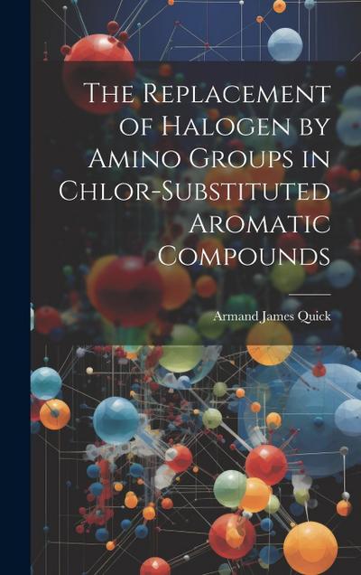The Replacement of Halogen by Amino Groups in Chlor-Substituted Aromatic Compounds