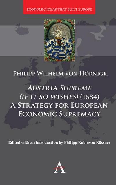 Austria Supreme (if it so Wishes) (1684): ’A Strategy for European Economic Supremacy’