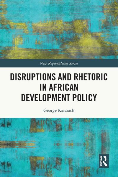 Disruptions and Rhetoric in African Development Policy