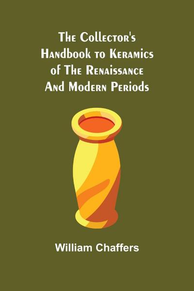 The Collector’s Handbook to Keramics of the Renaissance and Modern Periods