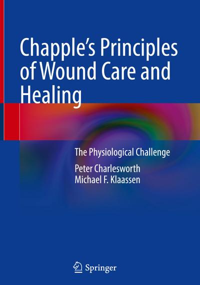 Chapple’s Principles of Wound Care and Healing