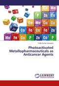 Photoactivated Metallopharmaceuticals as Anticancer Agents