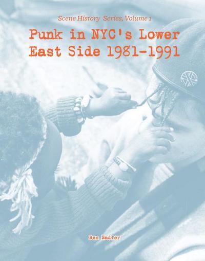 Punk in Nyc’s Lower East Side 1981-1991
