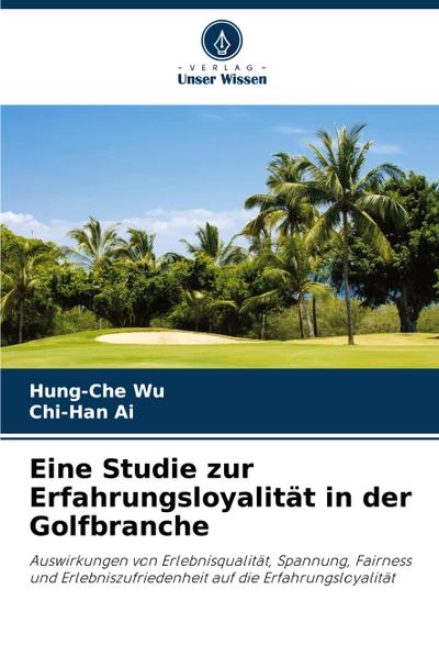 Eine Studie zur Erfahrungsloyalität in der Golfbranche