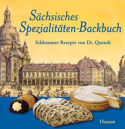 Sächsisches Spezialitäten-Backbuch