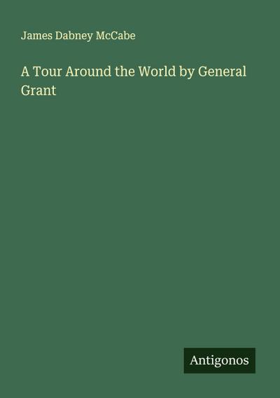 A Tour Around the World by General Grant