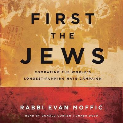 First the Jews: Combating the World’s Longest-Running Hate Campaign