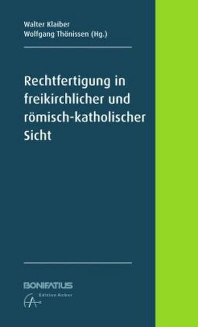 Rechtfertigung in freikirchlicher und römisch-katholischer Sicht