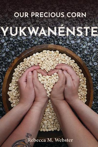 Our Precious Corn: Yukwanénste